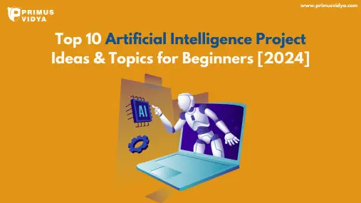 Top 10 Artificial Intelligence Project Ideas & Topics for Beginners [2024]